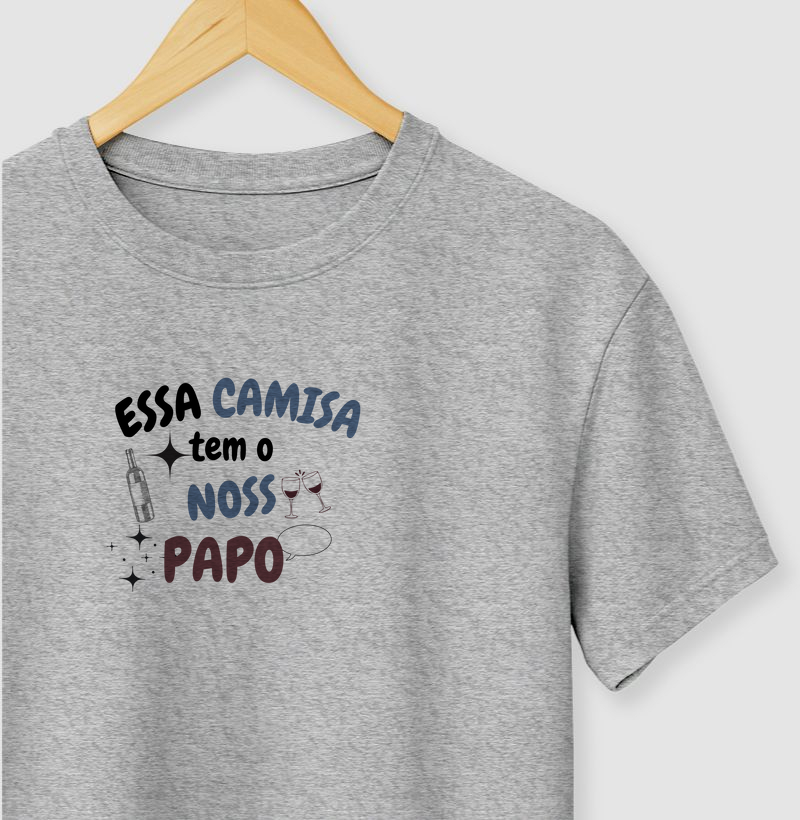 Essa camisa tem o nosso papo.