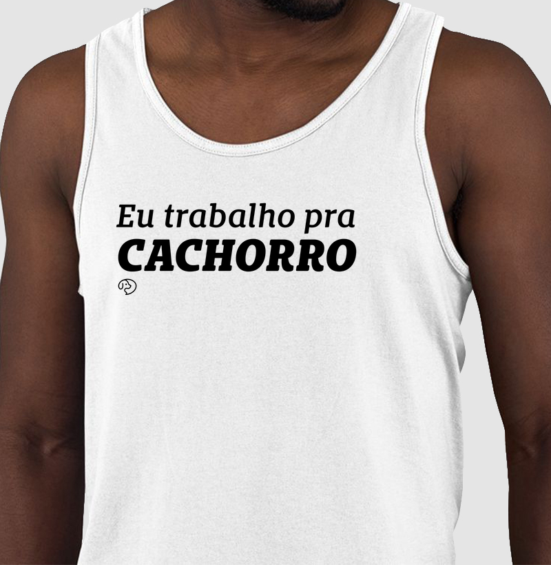 Eu trabalho pra cachorro!