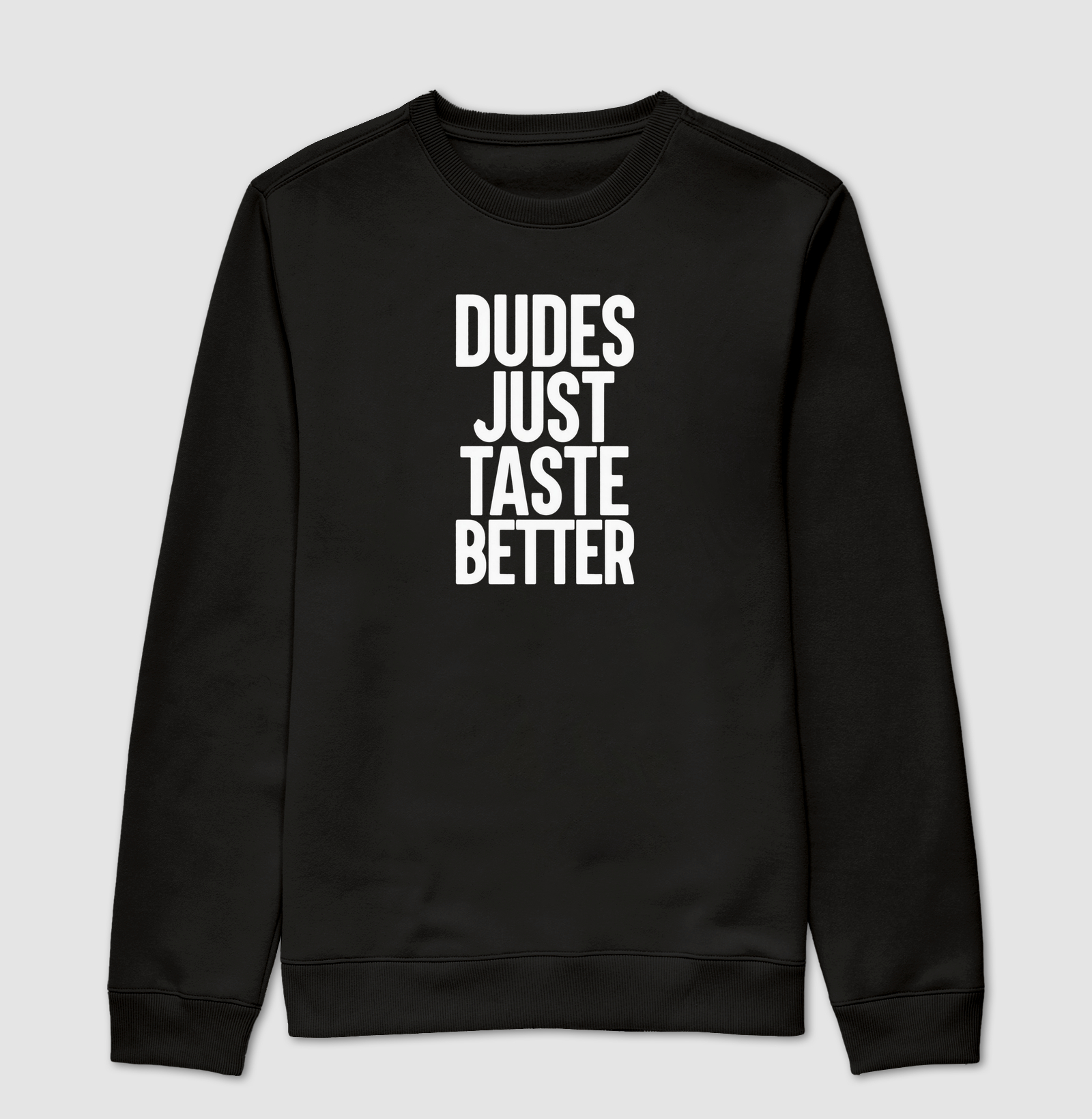 Dudes just taste better