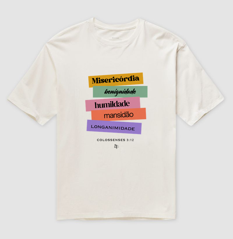 misericórdia, benignidade, humildade, mansidão e longanimidade. - Camiseta Oversized
