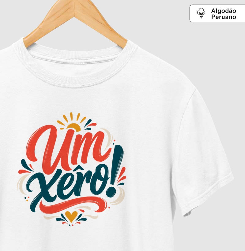 Um xêro! - Camiseta Algodão Peruano