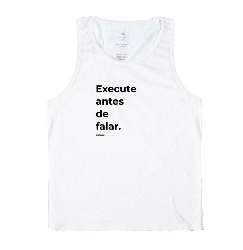 Execute antes de falar.
