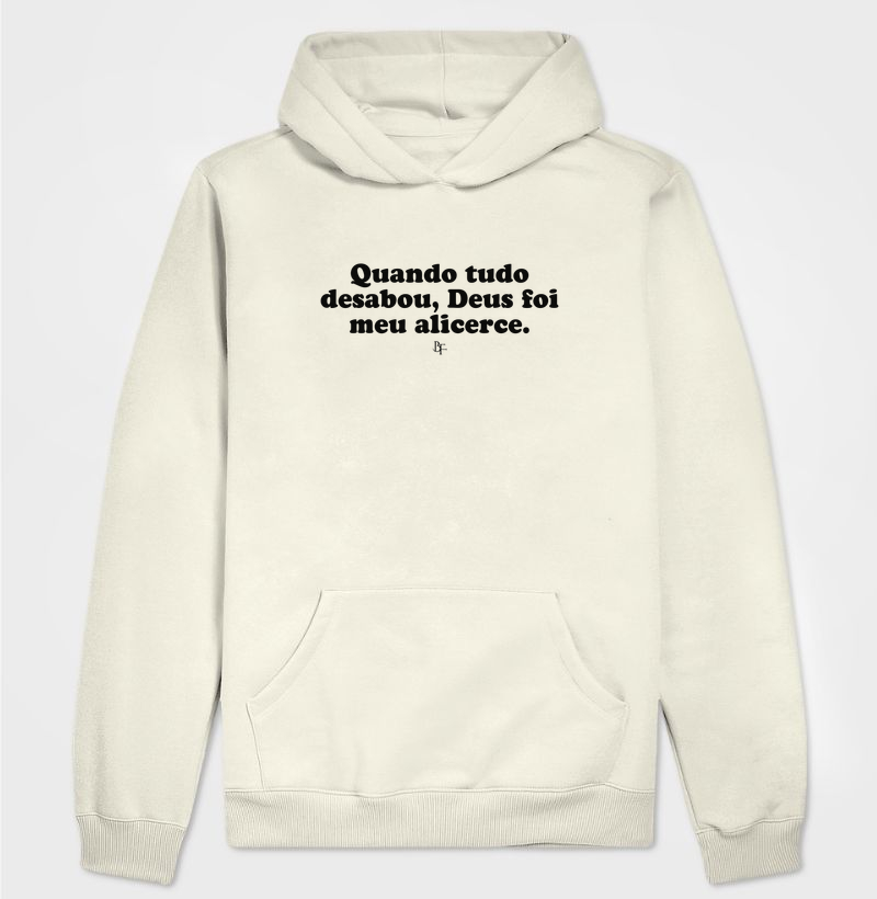 Quando tudo desabou, Deus foi meu alicerce - Hoodie Moletom