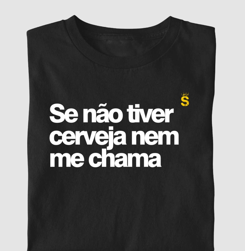 Se não tiver cerveja nem me chama