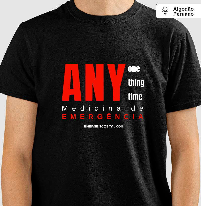 Camiseta Medicina de Emergência | ANY One ANY Thing ANY Time | Estilo e Identidade para Médicos Emergencistas