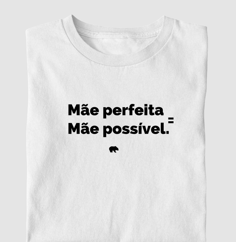 Mãe perfeita igual mãe possível