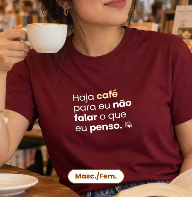 Haja café para eu não falar o que eu penso. - Camiseta