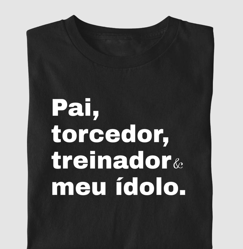 Pai, torcedor, treinador e meu ídolo