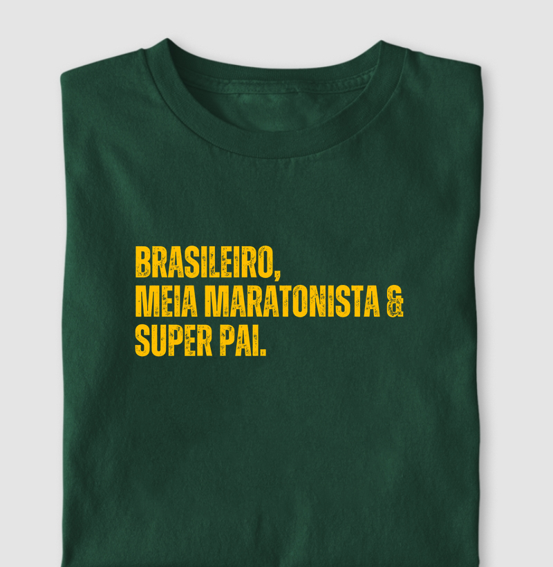 Camiseta Corrida - Brasileiro, Meia Maratonista e Super Pai