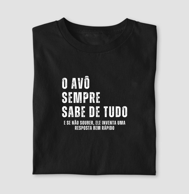Camiseta Dia dos Pais | o avô sempre sabe de tudo! 