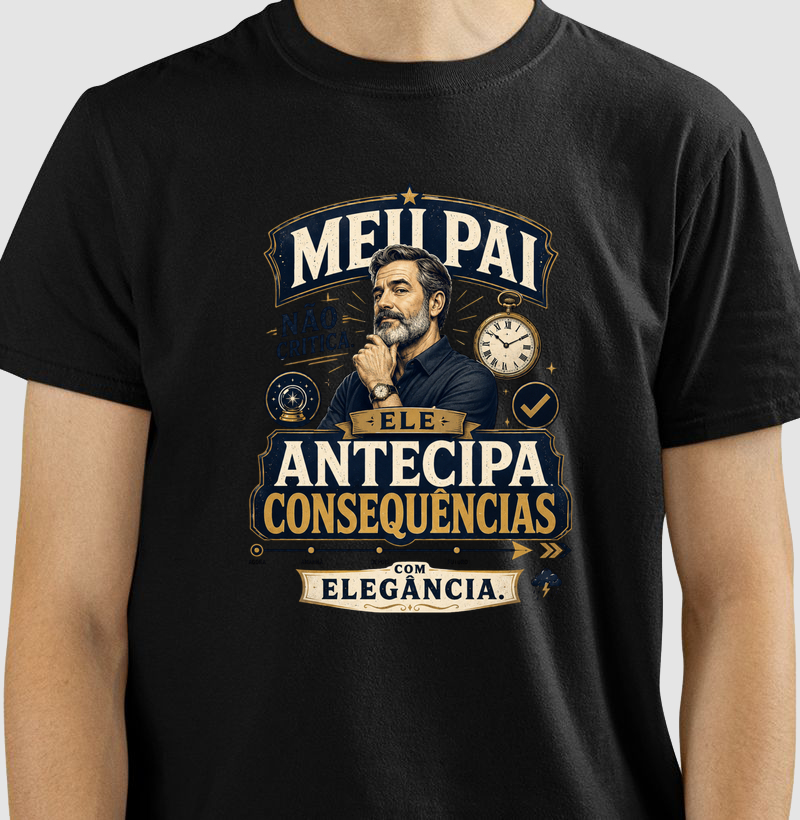 Meu Pai Não Critica. Ele Antecipa Consequências com Elegância.