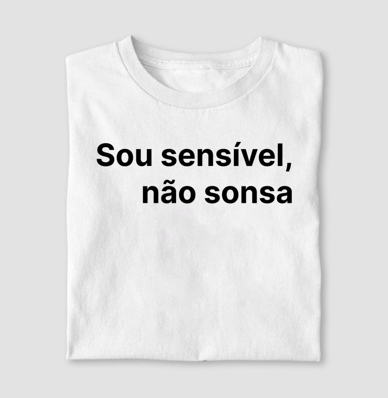 Sou sensível, não sonsa