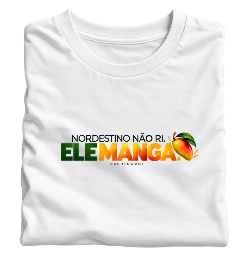 Camiseta Nordestino não ri. Ele manga.  - Camiseta