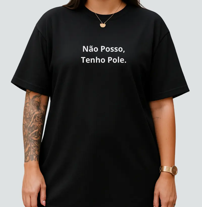 NÃO POSSO, TENHO POLE.