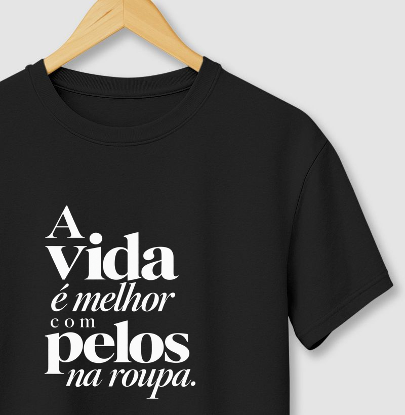 A vida é melhor com pelos na roupa.