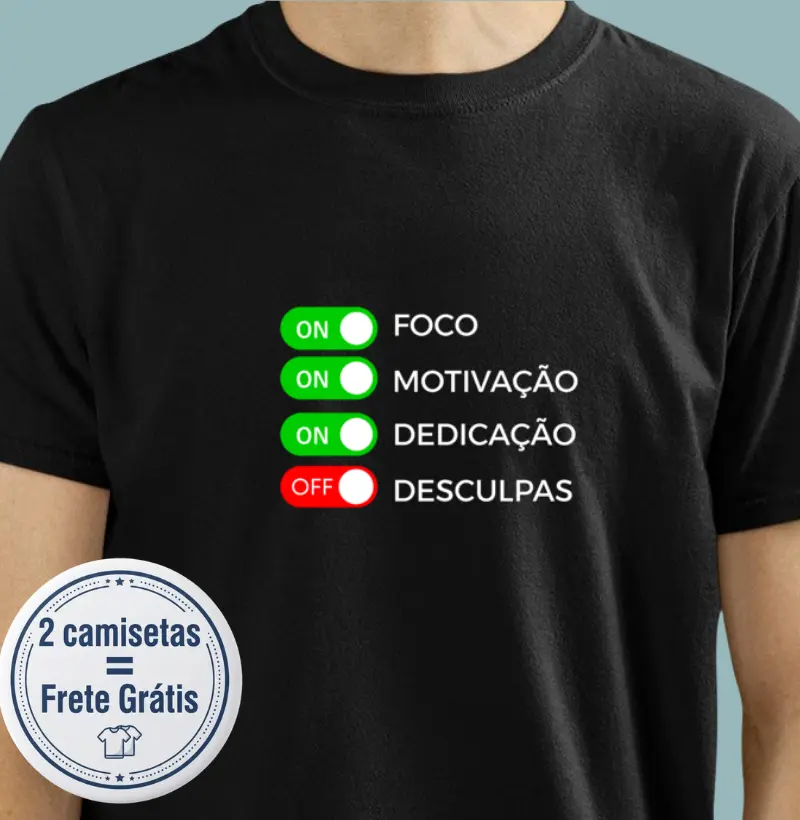 Foco, Motivação e Dedicação - Camiseta