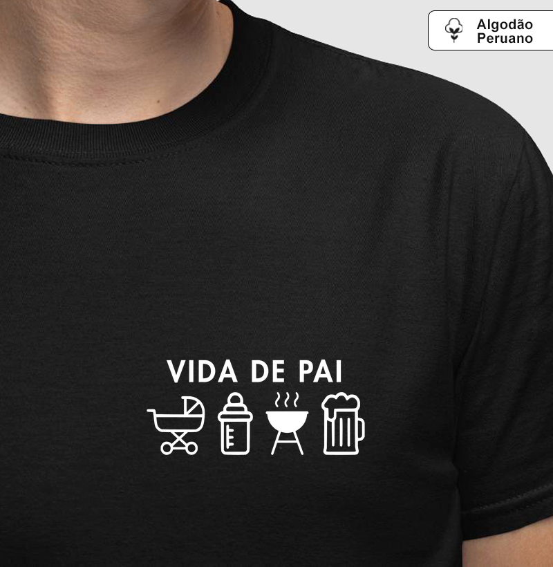 Algodão Peruano Vida De Pai - Dia dos Pais