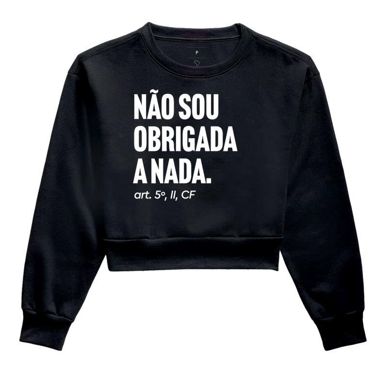 Não sou obrigada a nada - Cropped Moletom