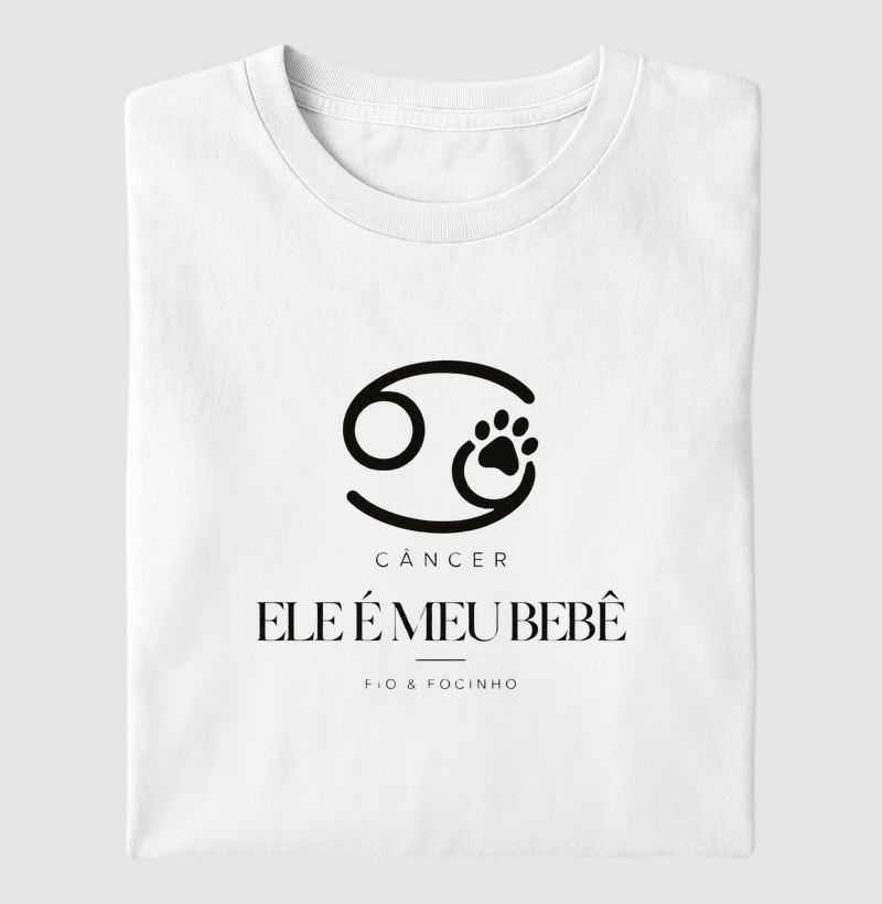 Câncer (Ele É Meu Bebê) - Camiseta