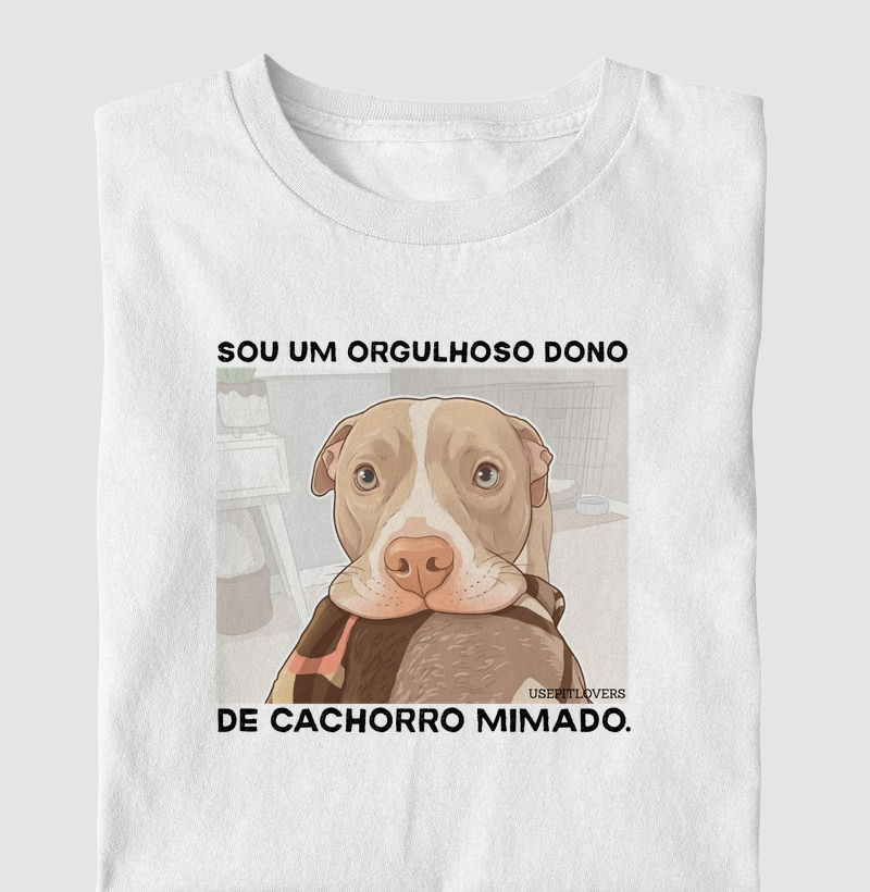 SOU UM ORGULHOSO DONO DE CACHORRO MIMADO.