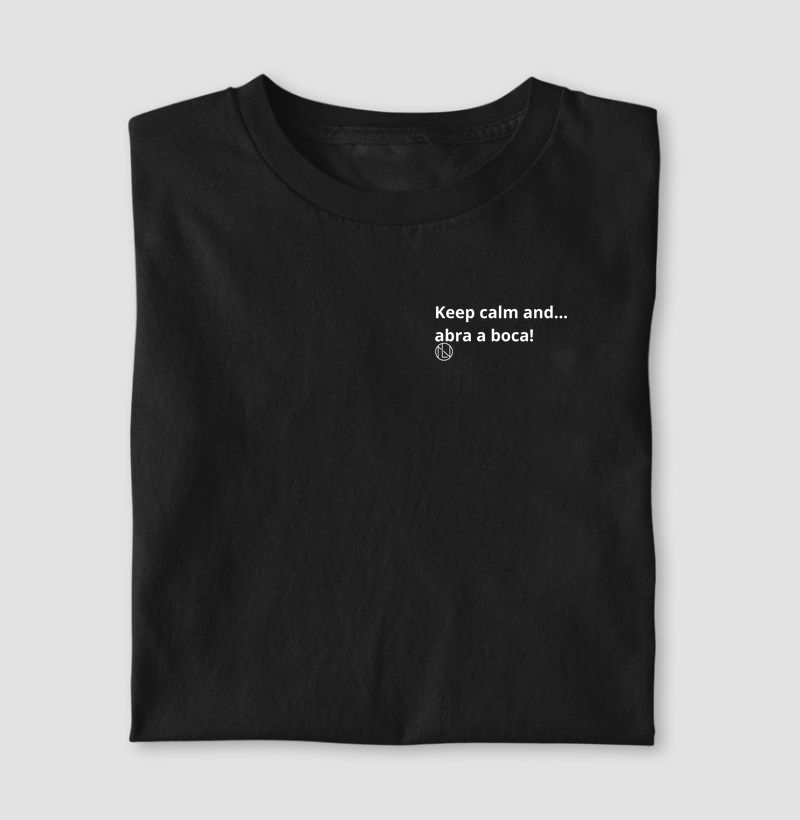Camiseta "Keep calm and... abra a boca."