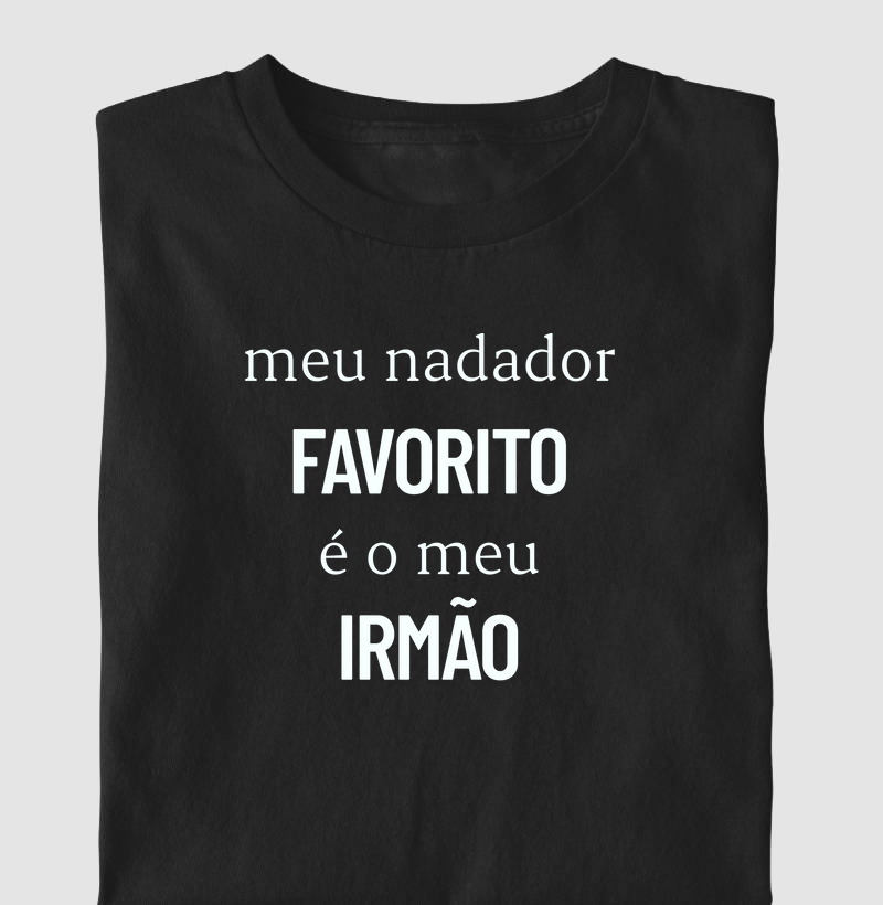 Meu nadador favorito é o meu irmão