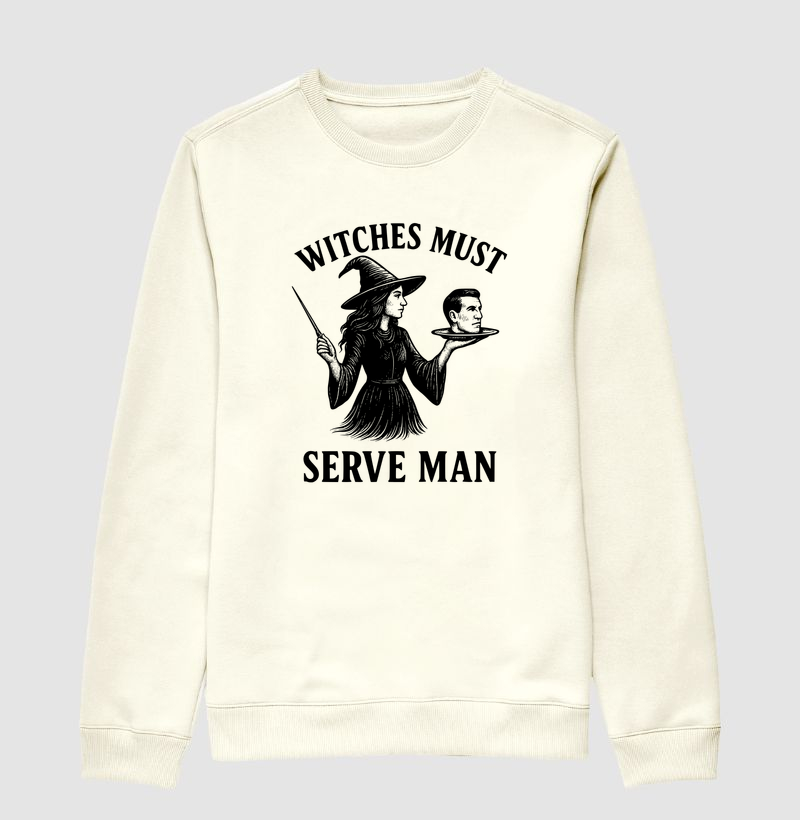 Witches Must Serve Man - Suéter Moletom