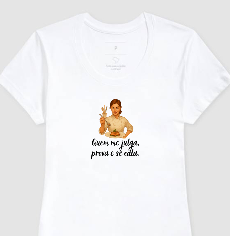 Quem me julga, prova e se cala.