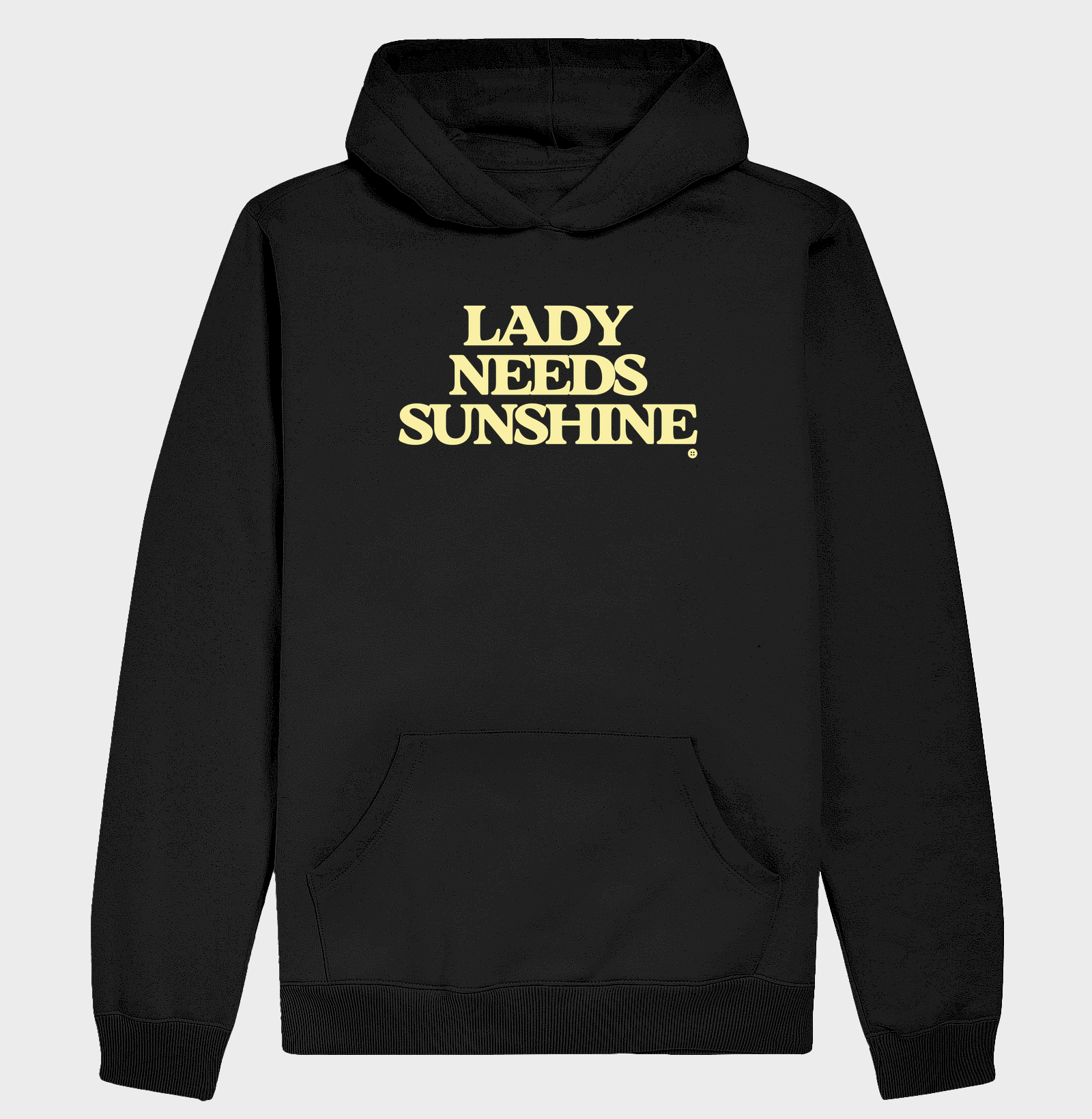 LADY NEEDS SUNSHINE - Hoodie Moletom