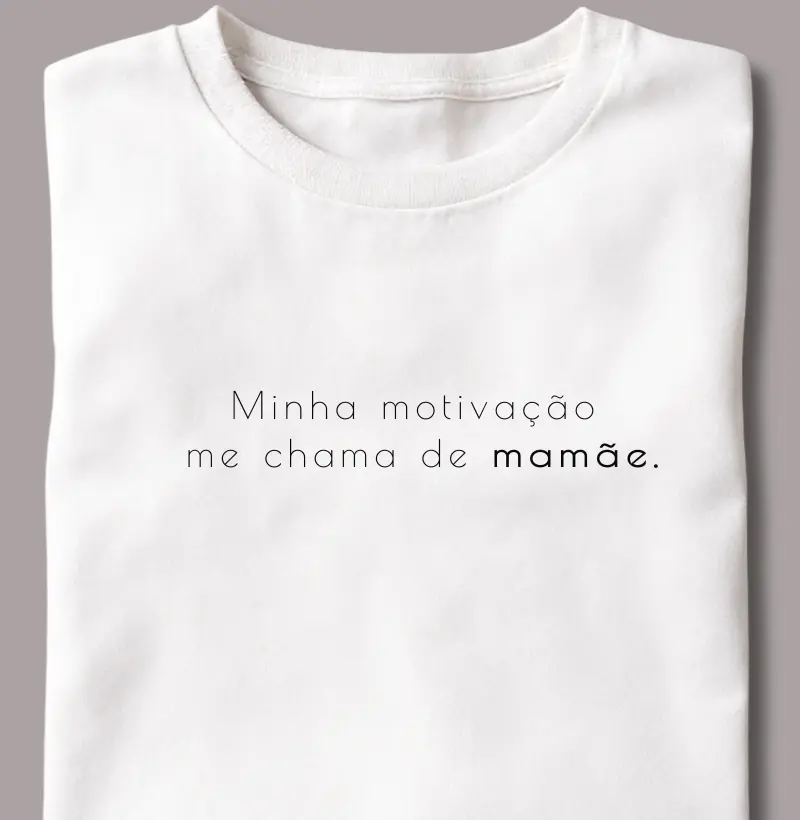 Minha Motivação me Chama de Mamãe