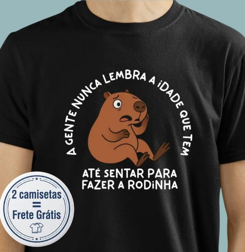 A gente nunca lembra a idade que tem - Camiseta
