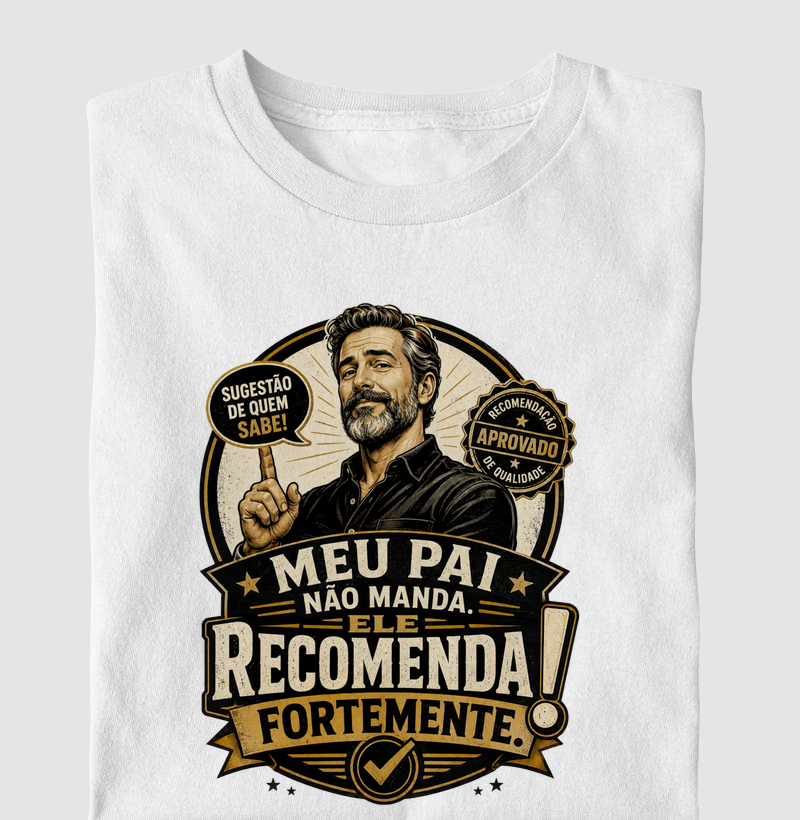 Meu Pai Não Manda. Ele Recomenda Fortemente.