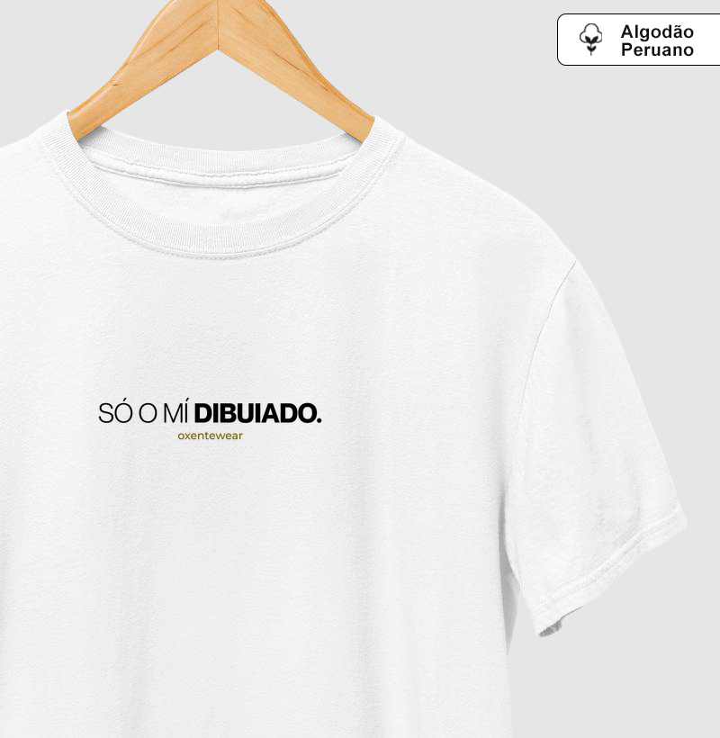 Camiseta "Só o mí dibuiado". |OxenteWear
