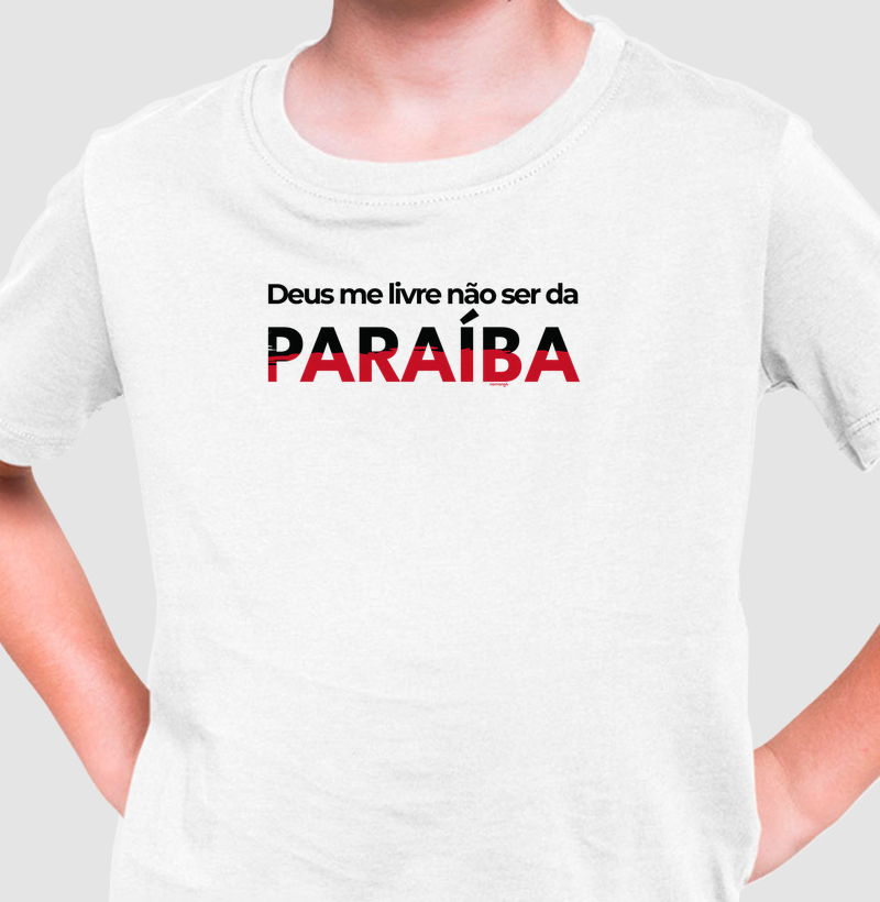 Deus Me Livre Não Ser Da Paraíba - Camiseta Infantil