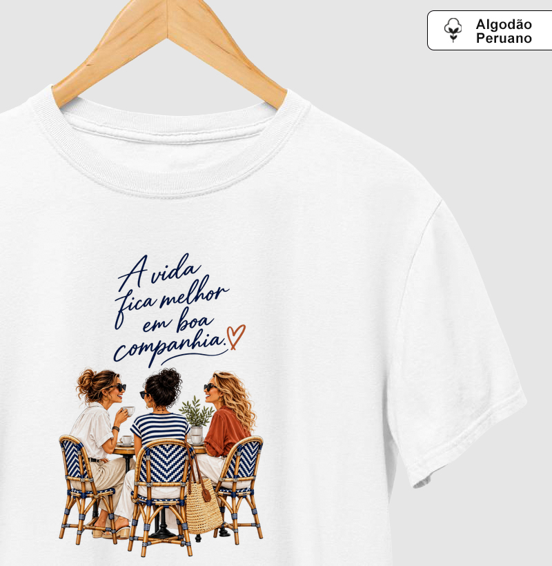 A vida fica melhor em boa compania Algodão Peruano