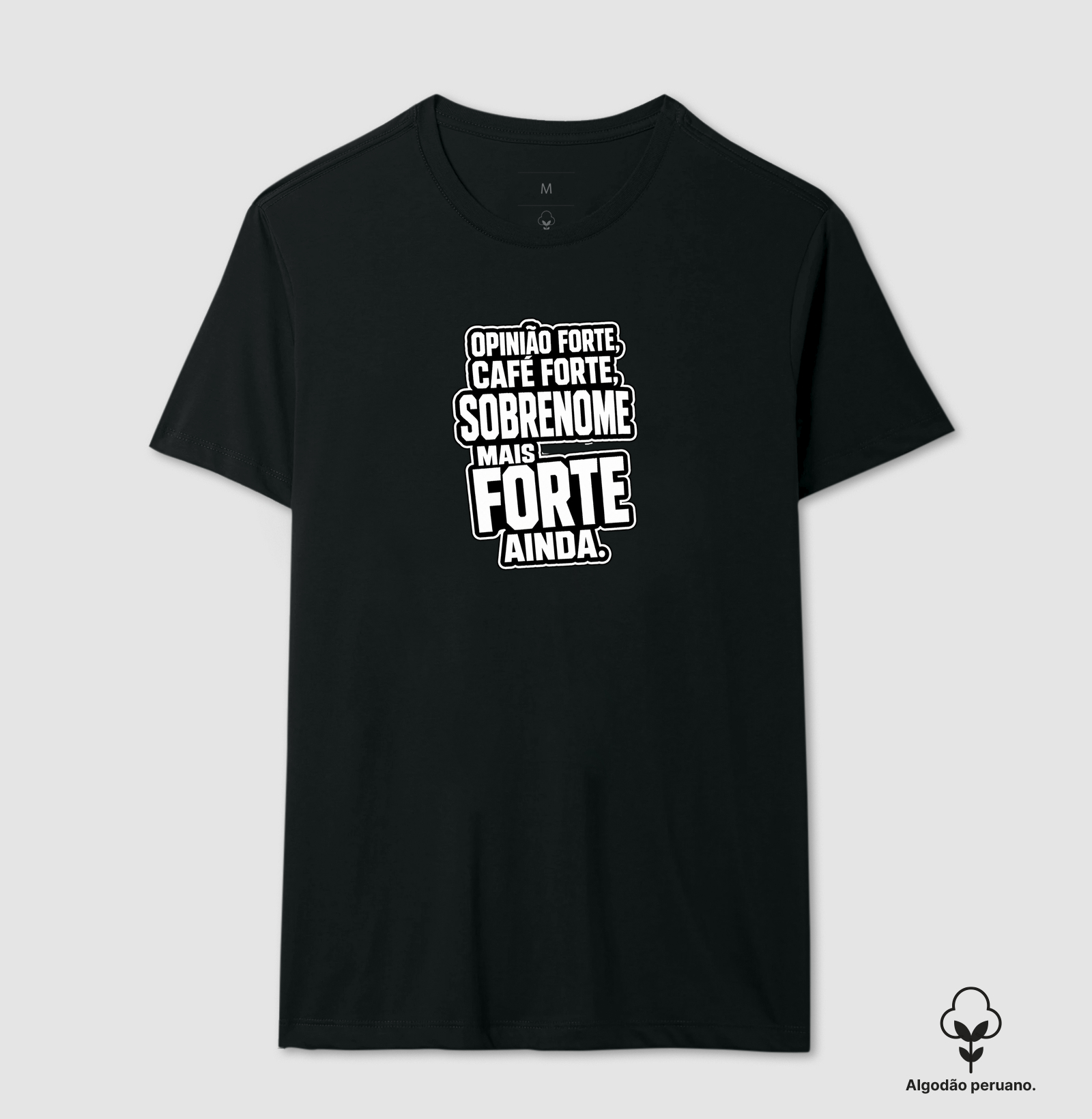 Sobrenome Forte - Camiseta Algodão Peruano