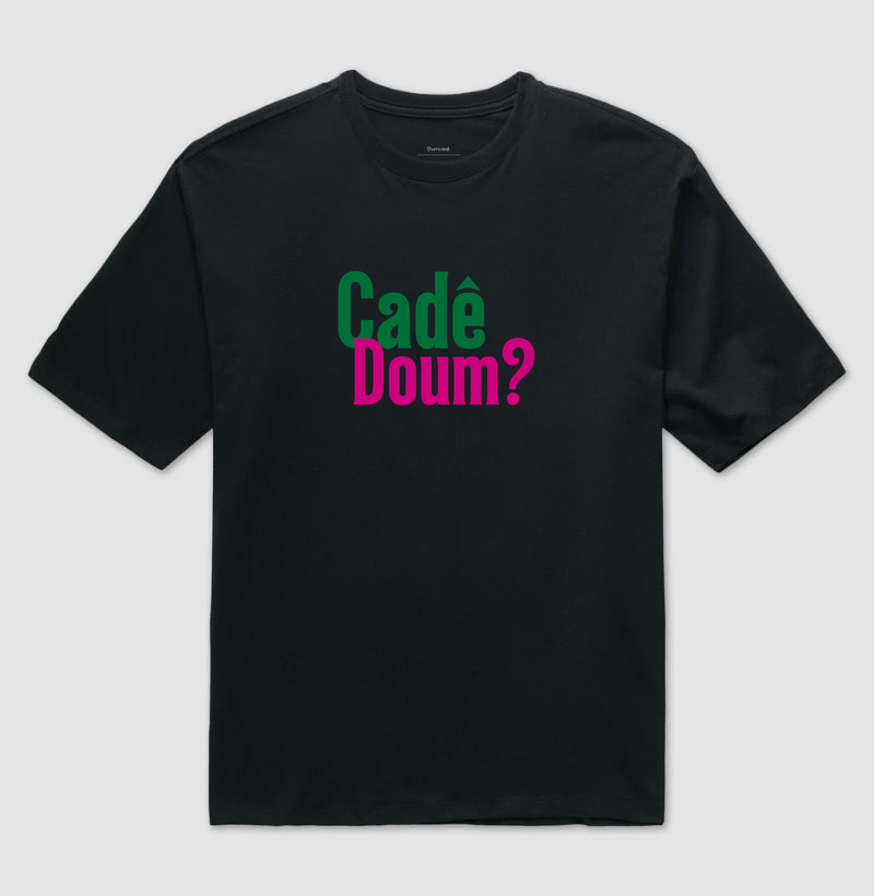 Cadê Doum? - Camiseta Oversized