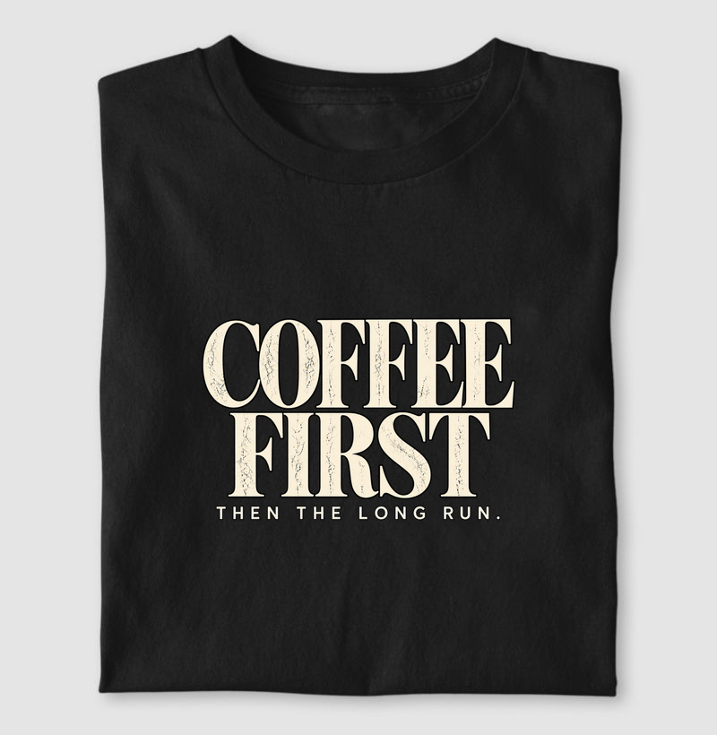 Camiseta Corrida - Coffee First Then The Long Run