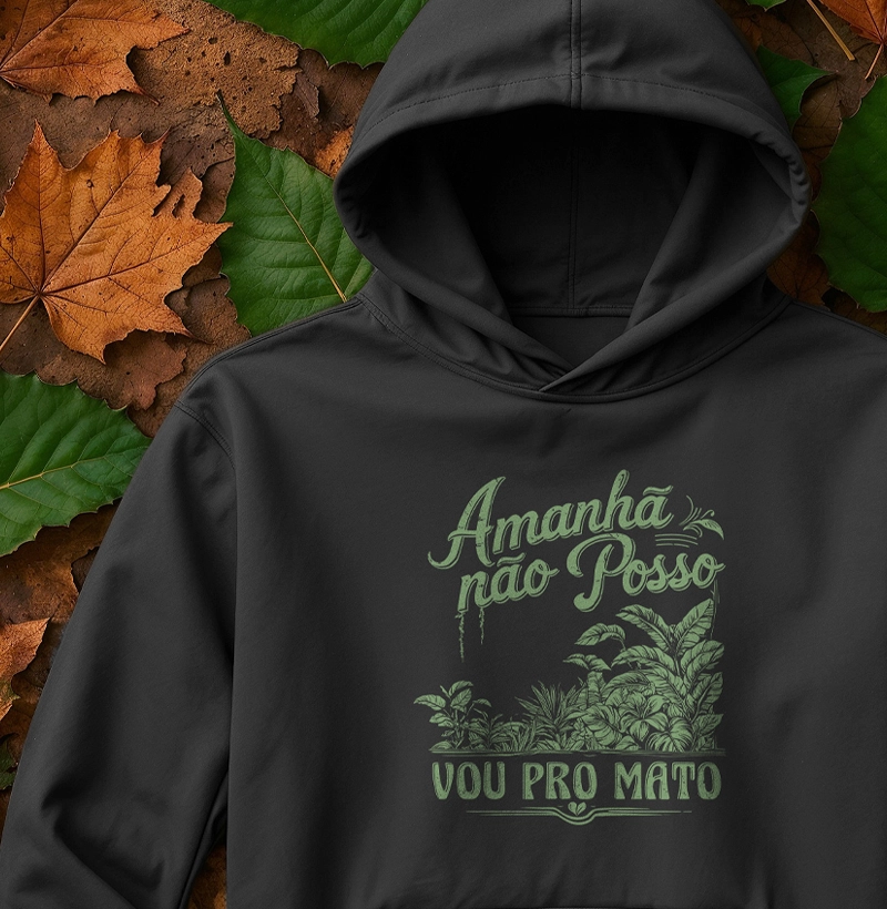 Amanhã não posso, vou pro mato.