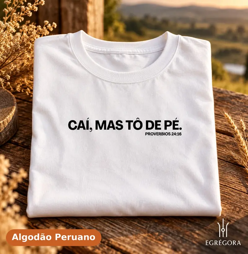 Caí, Mas Tô de Pé - Camiseta Algodão Peruano