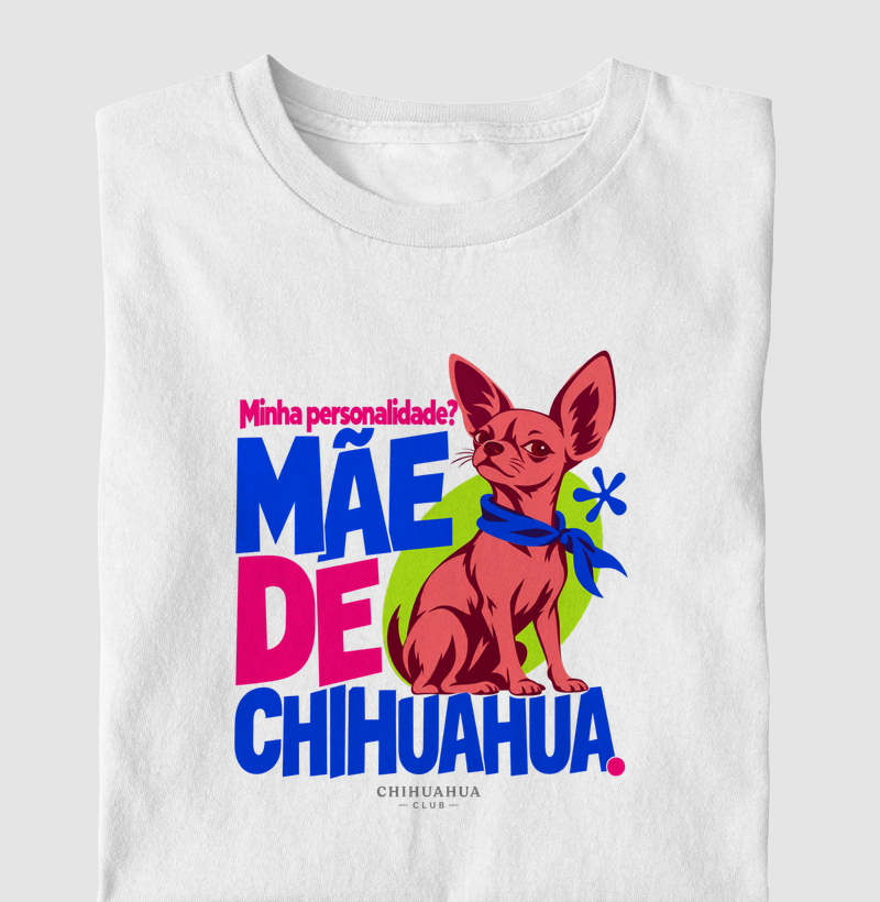  Minha personalidade? Mãe de chihuahua. - Camiseta