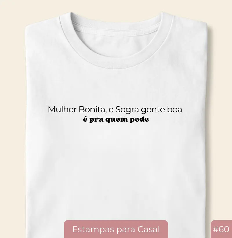 Camiseta Casal20 – Mulher Bonita e Sogra Gente Boa (#60)