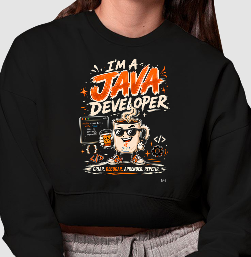Cropped Moletom I’m a Java Developer (Dark Mode) — Criar, Debugar, Aprender, Repetir