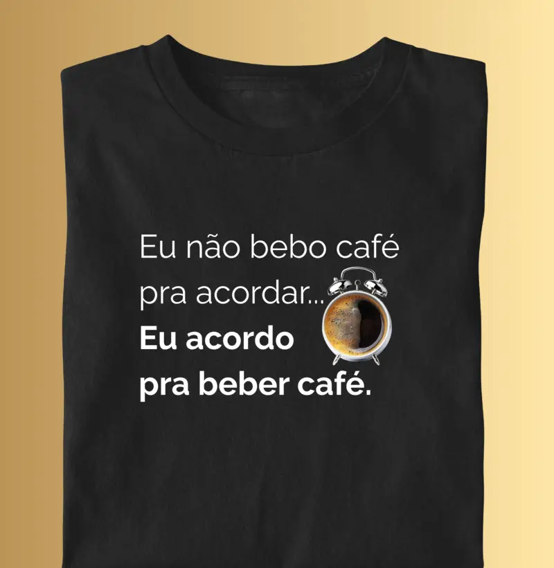 Eu acordo pra beber café