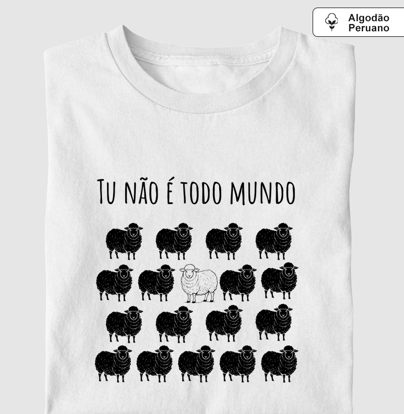 Camiseta Tu não é todo mundo (premium)