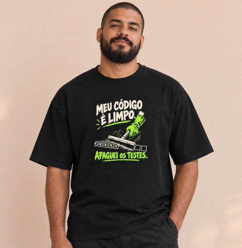 Meu código é limpo. Apaguei os testes — Camiseta Oversized