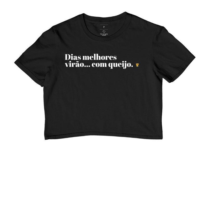 Dias melhores virão com queijo