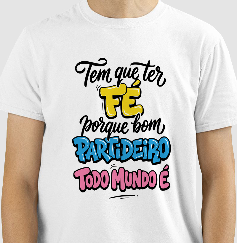 Tem que ter fé porque bom partideiro todo mundo é