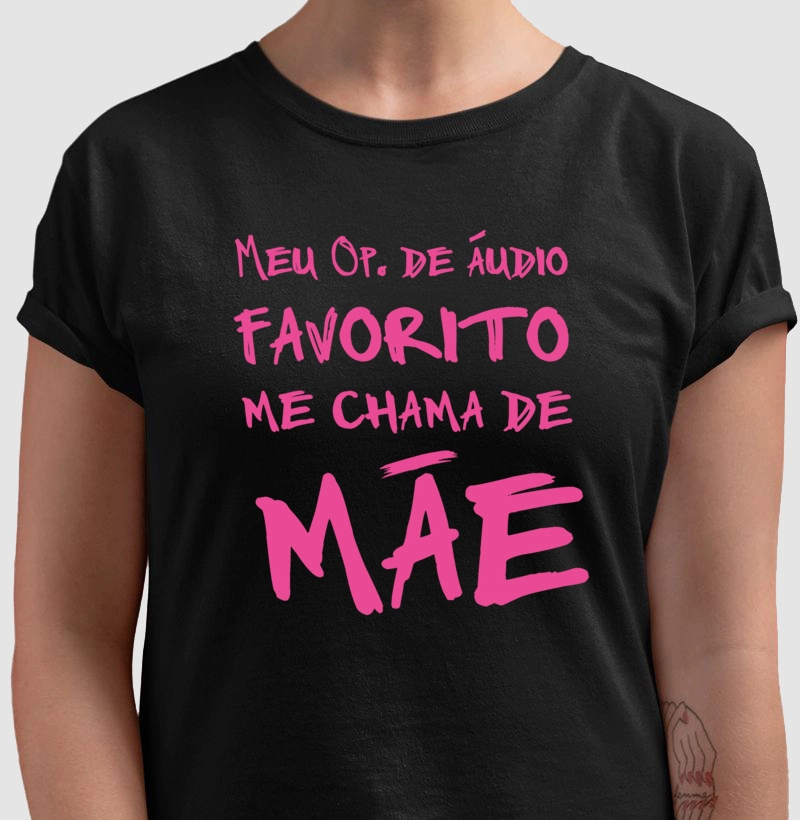 Meu Op. de Áudio favorito me chama de mãe
