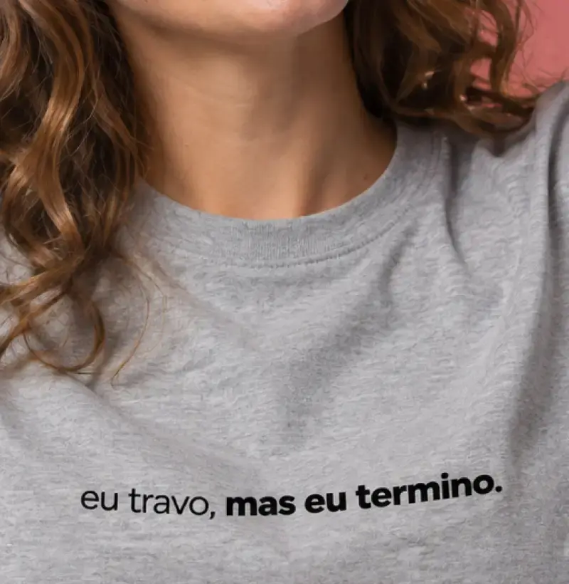 Eu Travo, Mas Eu Termino - Camiseta